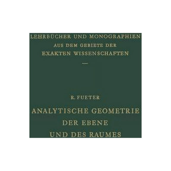 LehrbÃ¼cher Und Monographien Aus Dem Gebi Analytische Geometrie Der Ebene Und Des Raumes, Book 4, (Paperback)