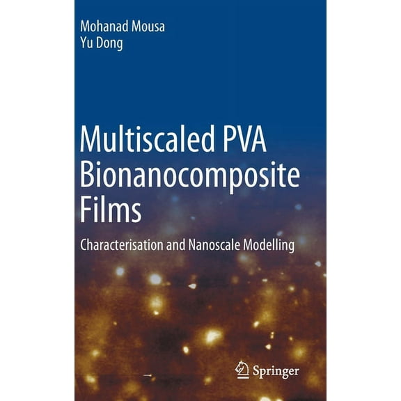 Multiscaled Pva Bionanocomposite Films: Characterisation and Nanoscale Modelling, (Hardcover)