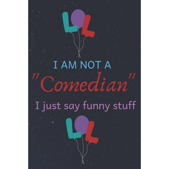 I Am Not A Comedian I Just Say Funny Stuff (Paperback)