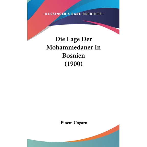 Die Lage Der Mohammedaner In Bosnien (1900) (Hardcover)