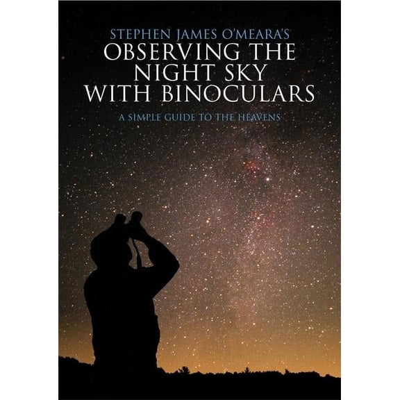 Observing the Night Sky with Binoculars: A Simple Guide to the Heavens, (Paperback)