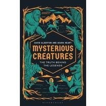 Mysterious Creatures: The Truth Behind the Legends, (Hardcover)