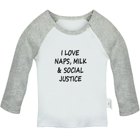 

I Love Naps Milk And Social Justice Funny T shirt For Baby Newborn Babies T-shirts Infant Tops 0-24M Kids Graphic Tees Clothing (Long Gray Raglan T-shirt 12-18 Months)