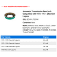 thumbnail image 2 of Automatic Transmission Rear Seal - Compatible with 1973 - 1974 Chevy Laguna, 2 of 2