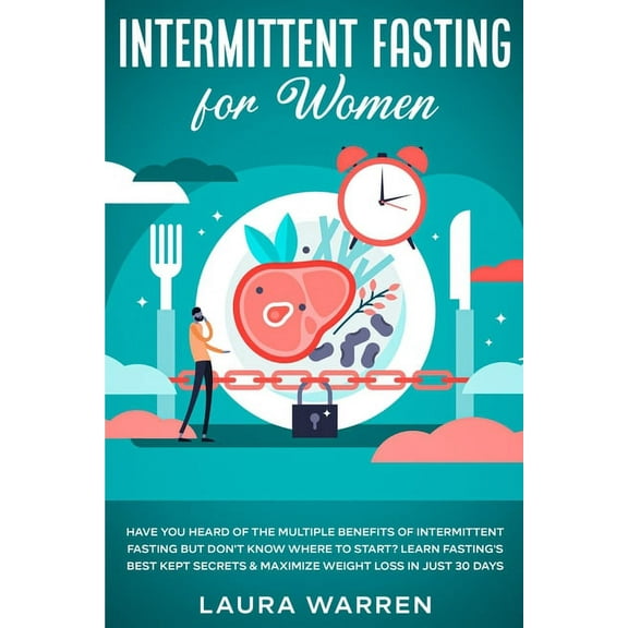 Intermittent Fasting for Women: Have You Heard of The Multiple Benefits of Intermittent Fasting but Don't Know Where to , (Paperback)