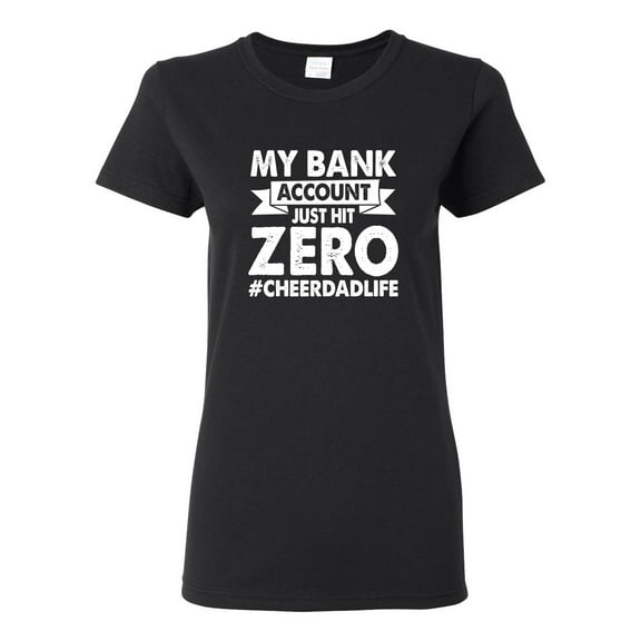 Wild Bobby Cheer Dad My Bank Account Just Hit Zero Women Graphic Tee