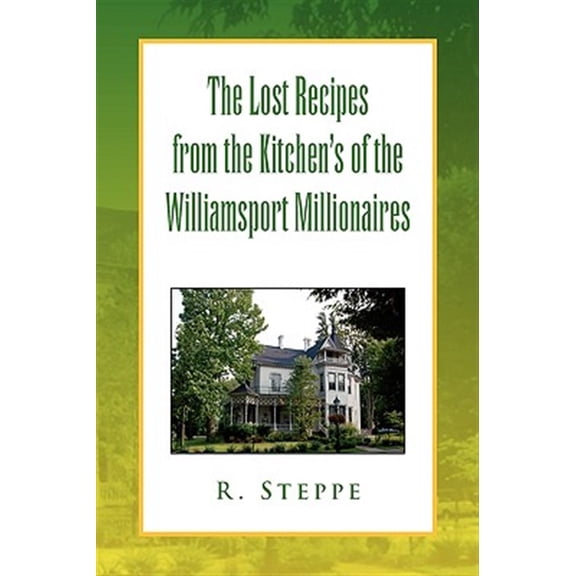 Pre-Owned The Lost Recipes from the Kitchen's of the Williamsport Millionaires, (Paperback)