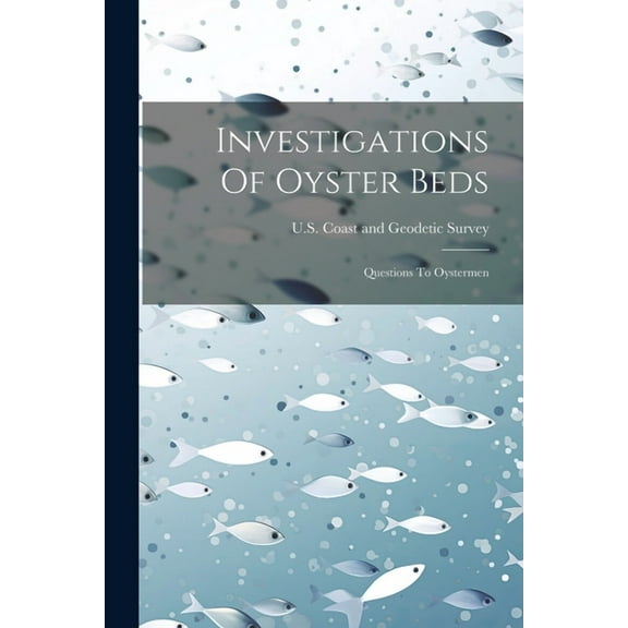 Investigations Of Oyster Beds: Questions To Oystermen (Paperback)