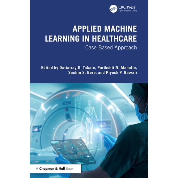 Applied Machine Learning in Healthcare: Case-Based Approach, (Hardcover)