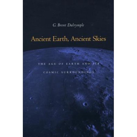 Ancient Earth Ancient Skies The Age Of Earth And Its Cosmic Surroundings