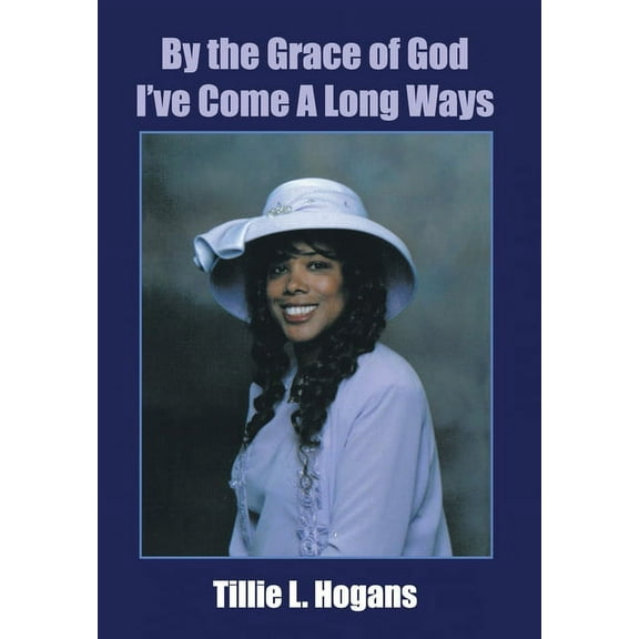 By the Grace of God I've Come a Long Ways, (Hardcover)