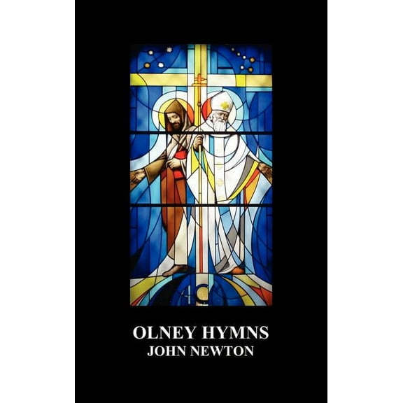 Olney Hymns in Three Books; Book I on Select Texts of Scripture; Book II on Occasional Subjects; Book III on the Rise, P, (Hardcover)