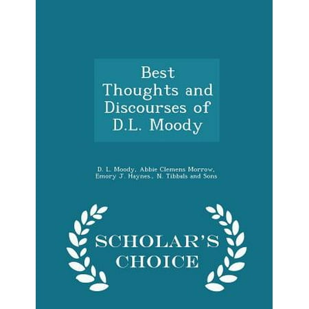 Best Thoughts and Discourses of D.L. Moody - Scholar's Choice (The Best Of Dl Moody)