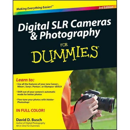 Digital SLR Cameras & Photography for Dummies Digital SLR Cameras & Photography for Dummies