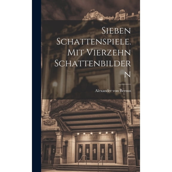 Sieben Schattenspiele. Mit Vierzehn Schattenbildern (Hardcover)