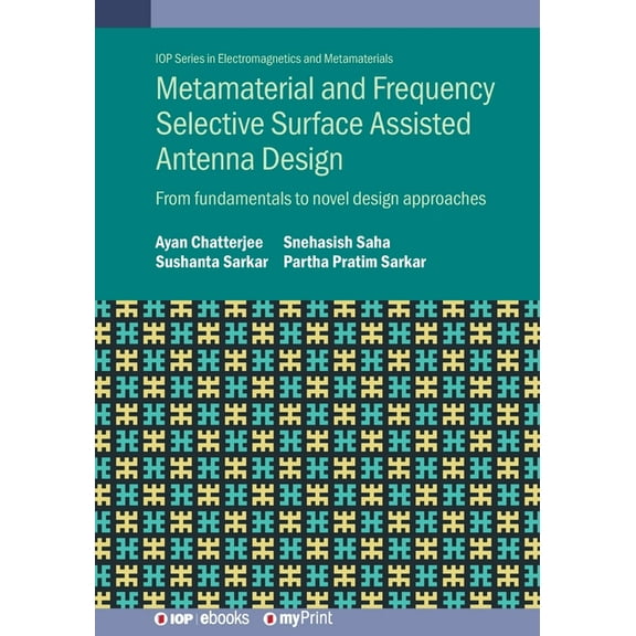 Metamaterial and Frequency Selective Surface Assisted Antenna Design: From fundamentals to novel design approaches, (Paperback)