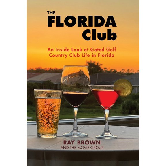 Pre-Owned The Florida Club: An Inside Look at Gated Golf Country Club Life in Florida (Hardcover) 1662943105 9781662943102