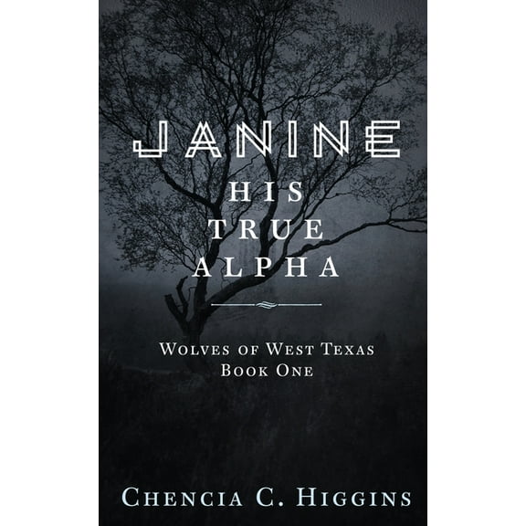 Wolves of West Texas Janine: His True Alpha, Book 1, (Paperback)