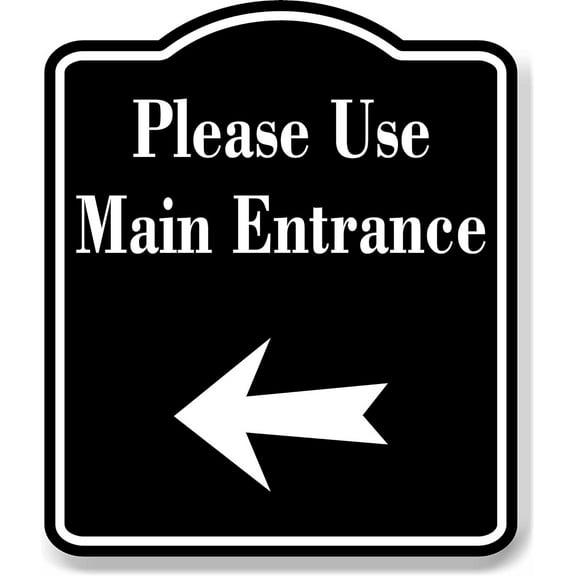 Please Use Main Entrance Left Arrow BLACK Aluminum Composite Sign, 20"x24"