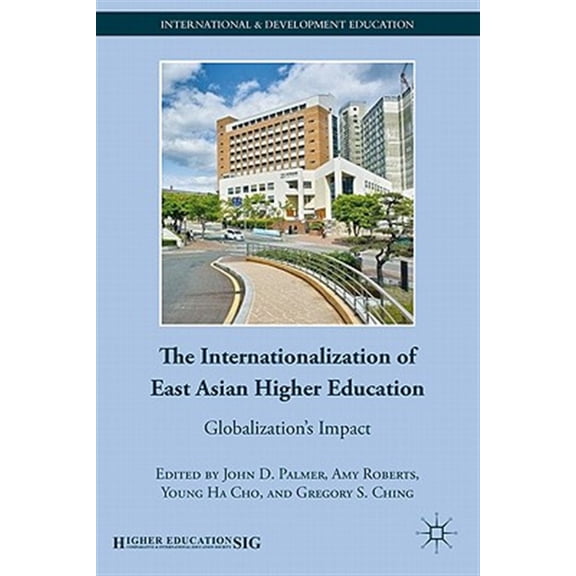 Pre-Owned International and Development Education The Internationalization of East Asian Higher Education: Globalization's Impact, (Hardcover)