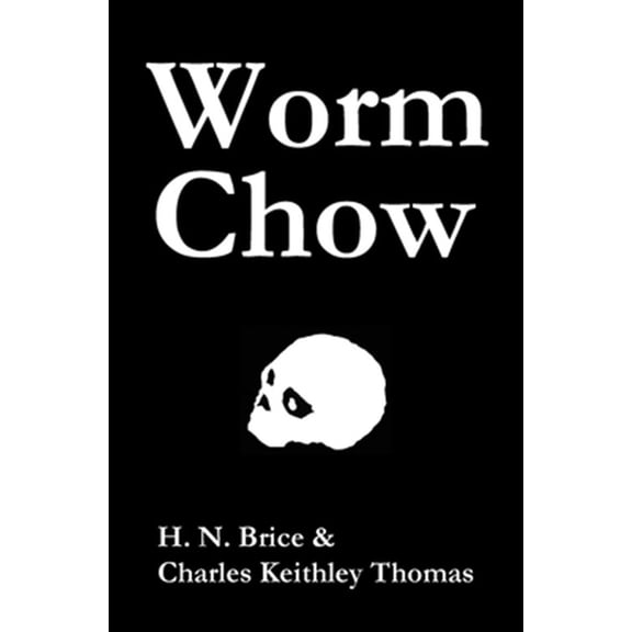 Pre-Owned Worm Chow Paperback 1652374558 9781652374558 H.N. Brice, Charles Keithley Thomas