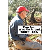 Tom Fox Was My Friend. Yours, Too. (Paperback)