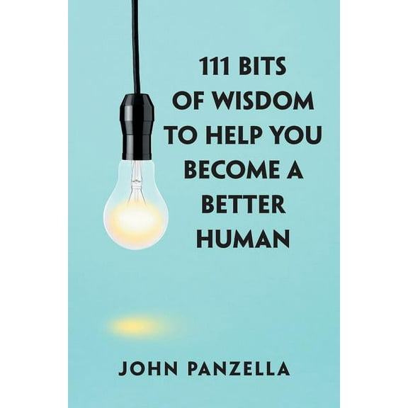 111 Bits of Wisdom to Help You Become a Better Human