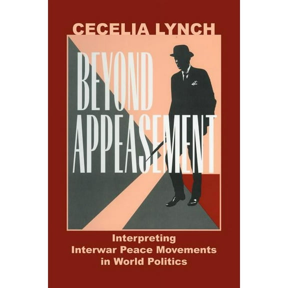 Beyond Appeasement: Interpreting Interwar Peace Movements in World Politics, (Paperback)