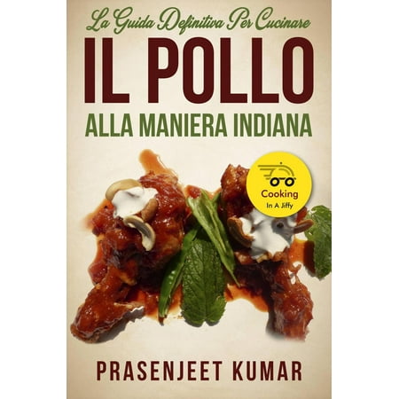 La Guida Definitiva per Cucinare il Pollo Alla Maniera Indiana - (Best Pollo A La Brasa)