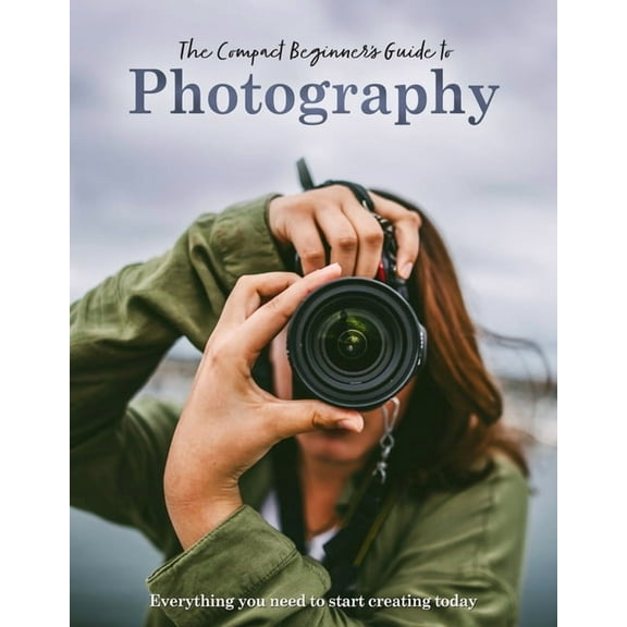 The Compact Beginner's Guide to Photography, (Paperback)