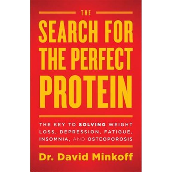 Pre-Owned The Search for the Perfect Protein: The Key to Solving Weight Loss, Depression, Fatigue, Insomnia, and Osteoporosis (Paperback) 1544503865 9781544503868
