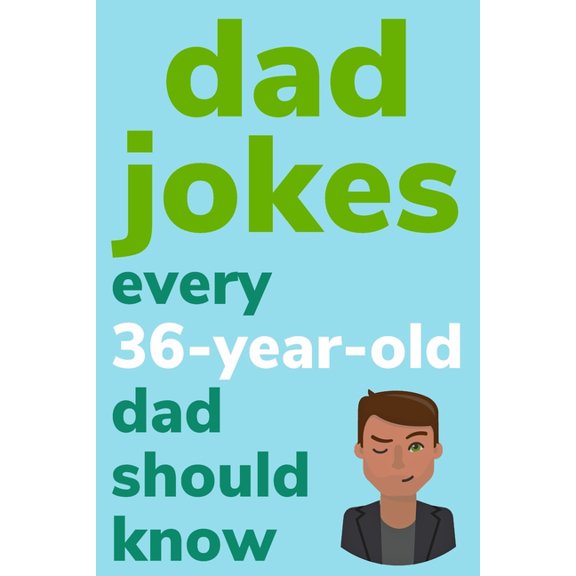 Dad Jokes Every 36 Year Old Dad Should Know: Plus Bonus Try Not To Laugh Game, (Paperback)