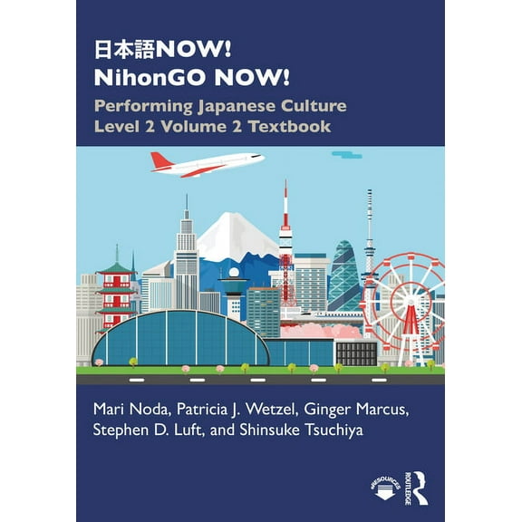 日本語NOW! NihonGO NOW!: Performing Japanese Culture - Level 2 Volume 2 Textbook, (Paperback)