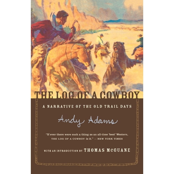 The Log of a Cowboy: A Narrative of the Old Trail Days, (Paperback)