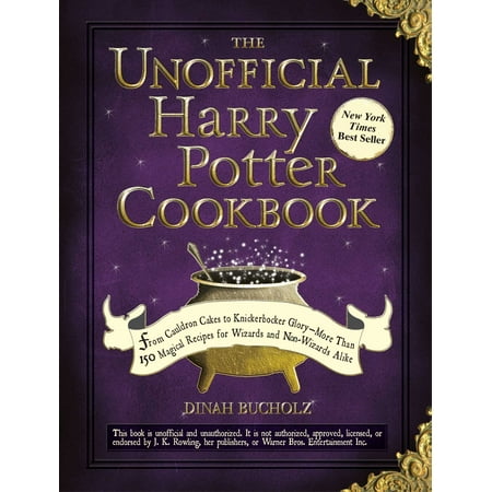 The Unofficial Harry Potter Cookbook: From Cauldron Cakes to Knickerbocker Glory--More Than 150 Magical Recipes for Wizards and Non-Wizards Alike (The Best Yellow Cake Recipe From Scratch)