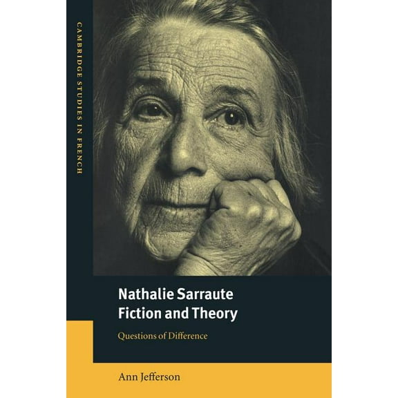 Cambridge Studies in French Nathalie Sarraute, Fiction and Theory: Questions of Difference, Book 64, (Paperback)