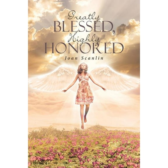 Greatly Blessed, Highly Honored (Paperback)