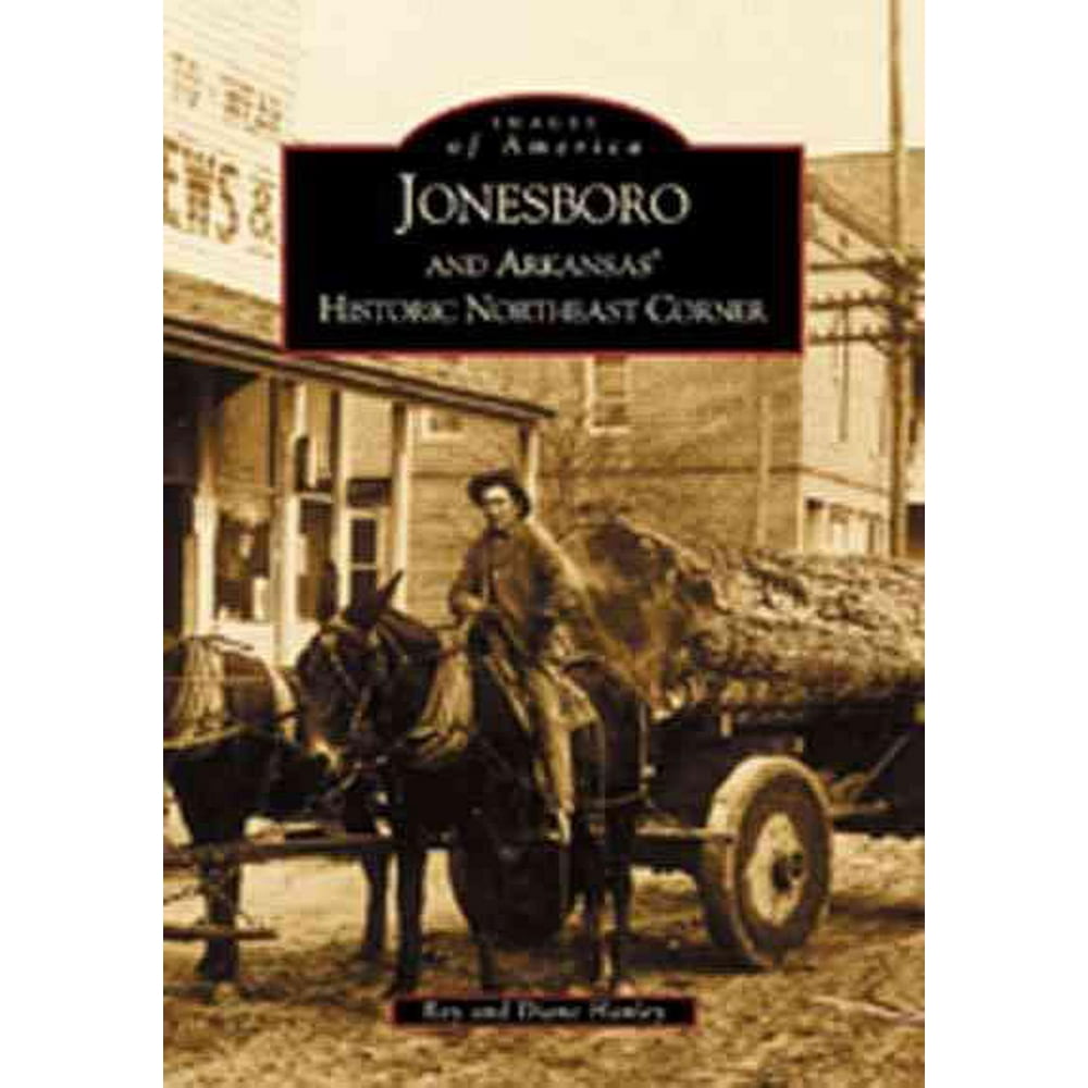 Jonesboro and Arkansas's Historic Northeast Corner (Paperback)