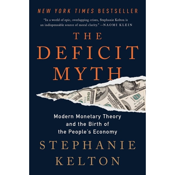 The Deficit Myth: Modern Monetary Theory and the Birth of the People's Economy, (Paperback)