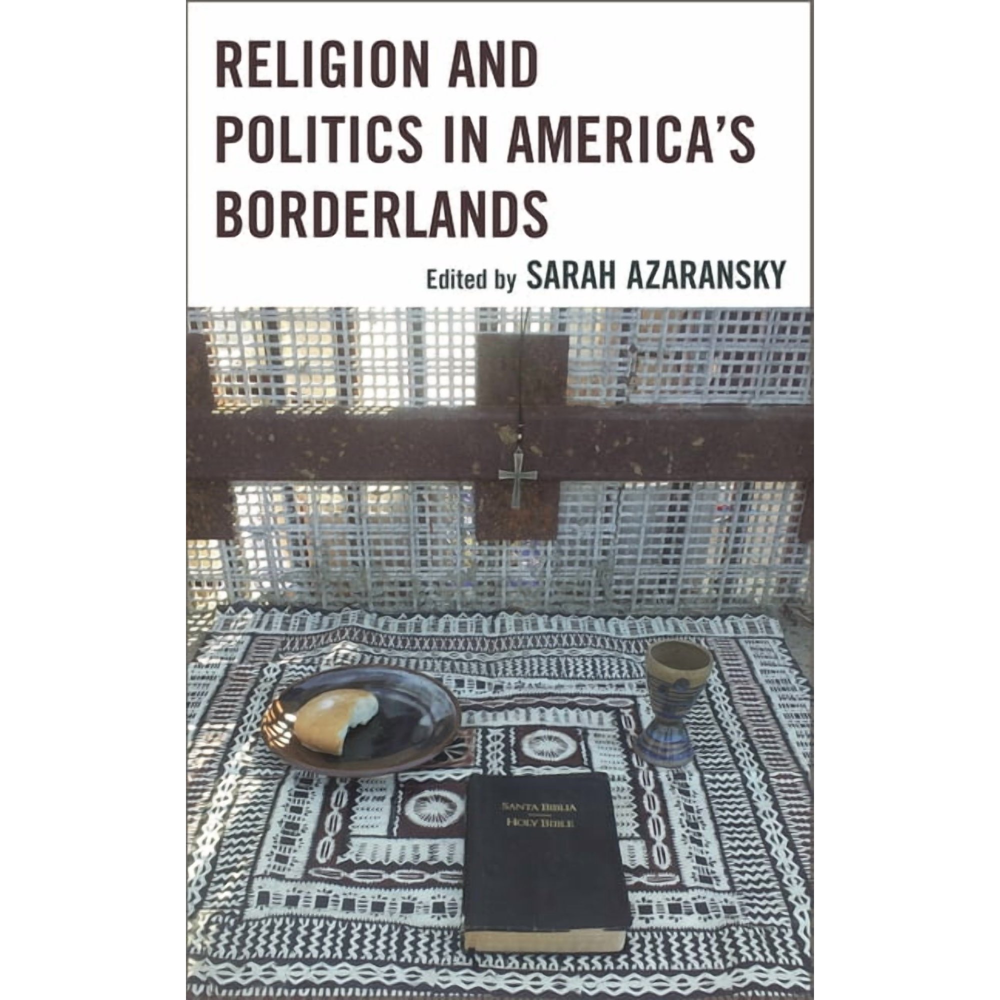 Religion and Politics in America s Borderlands (Hardcover)