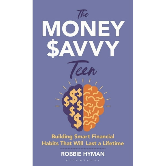 The Money Savvy Teen: Building Smart Financial Habits That Will Last a Lifetime, (Hardcover)