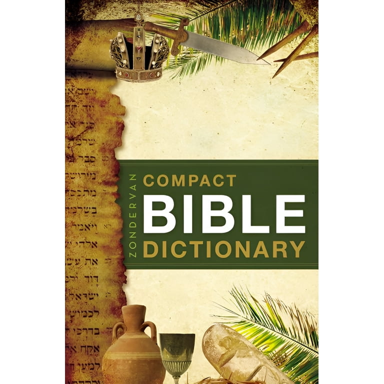 Zondervan's Compact Bible Dictionary, Classic Edition Zondervan's Compact Bible Dictionary, Classic Edition