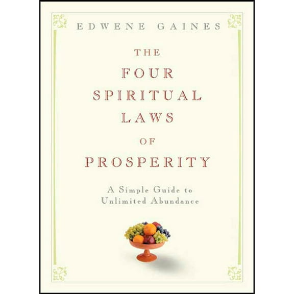 The Four Spiritual Laws of Prosperity: A Simple Guide to Unlimited Abundance, (Hardcover)