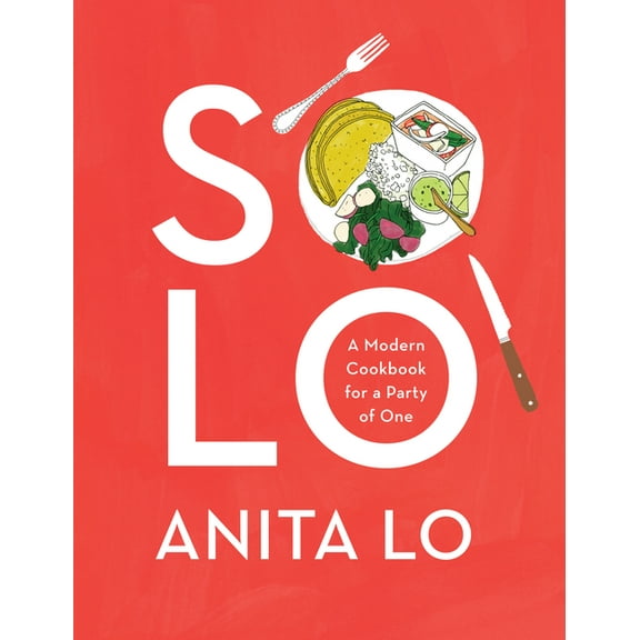 Solo: A Modern Cookbook for a Party of One, (Hardcover)