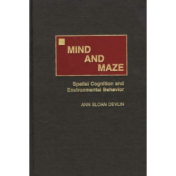 Mind and Maze: Spatial Cognition and Environmental Behavior, (Hardcover)