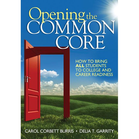 Opening the Common Core: How to Bring ALL Students to College and Career Readiness, (Paperback)