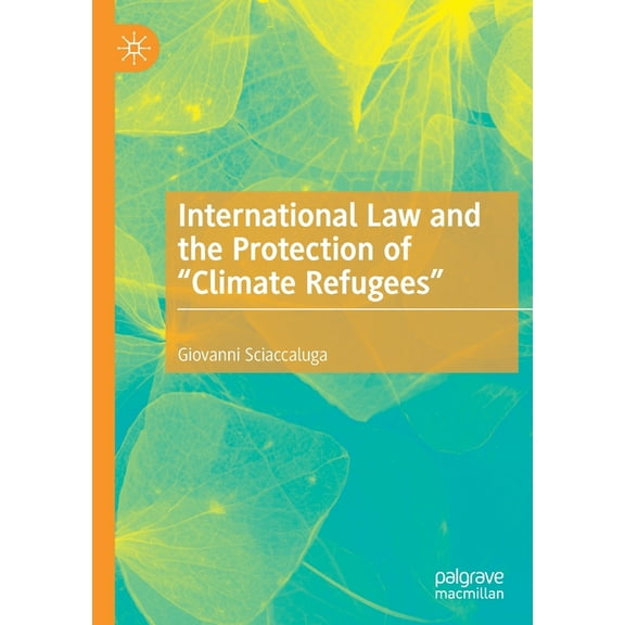 International Law and the Protection of "Climate Refugees", (Paperback)