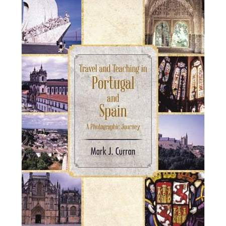 Travel and Teaching in Portugal and Spain a Photographic Journey -