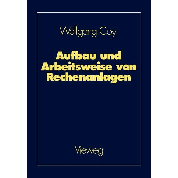 Aufbau Und Arbeitsweise Von Rechenanlagen: Eine Einführung in Rechnerarchitektur Und Rechnerorganisation Für Das Grundst, (Paperback)