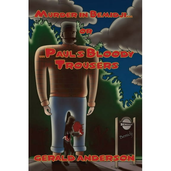 Palmer Knutson Mystery: Murder in Bemidji...Or...Paul's Bloody Trousers (Series #4) (Paperback)
